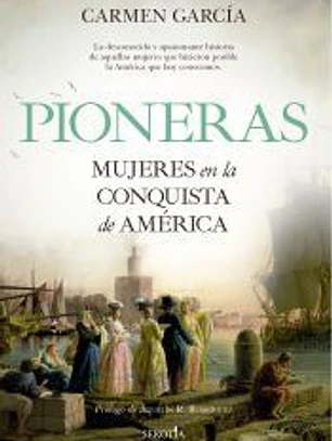 Pioneras. Mujeres en la conquista de América