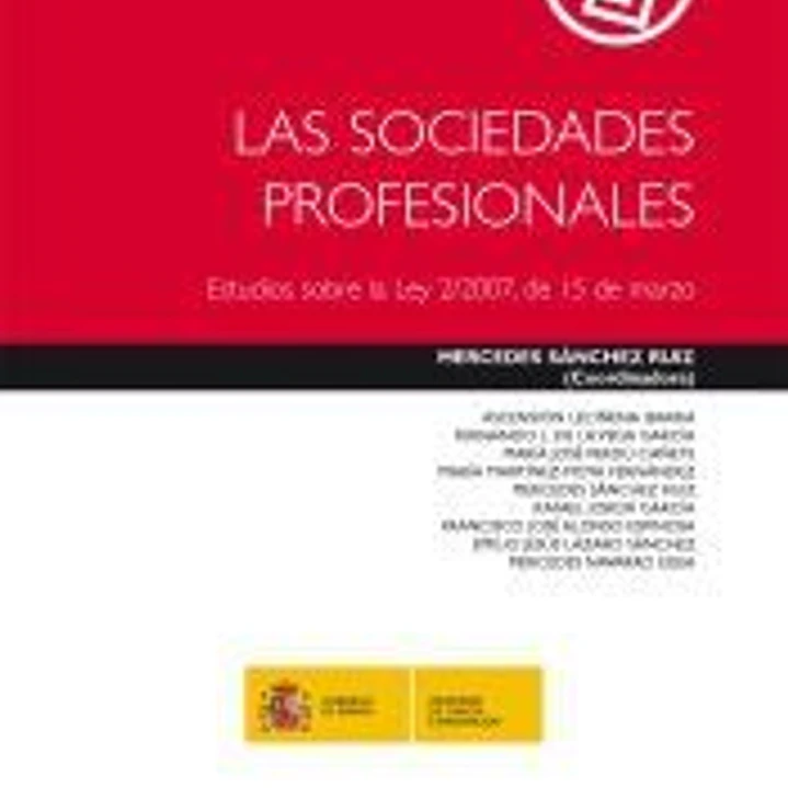 Las sociedades profesionales : estudios sobre la Ley 2-2007, de 15 de marzo 1