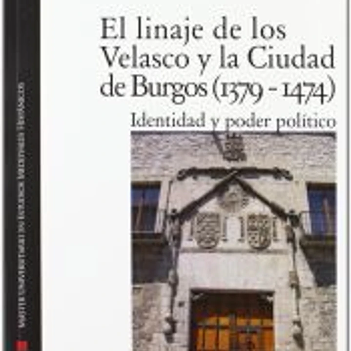 El linaje de los Velasco y la ciudad de Burgos (1379-1474). Identidad y poder político 1