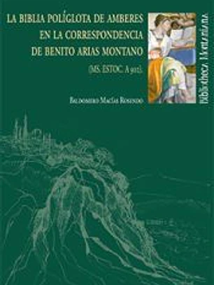 La Biblia Políglota de Amberes en la correspondencia de Benito Arias Montano