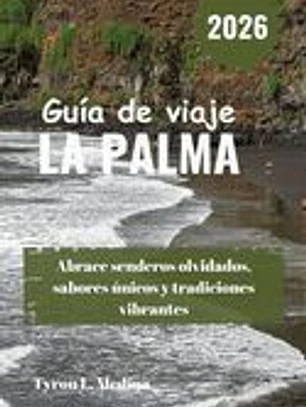 LA PALMA Guía de viaje 2026: Abrace senderos olvidados, sabores únicos y tradiciones vibrantes