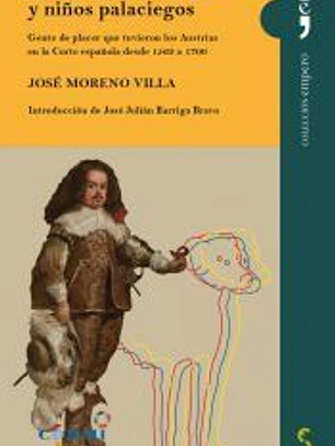 Locos, enanos, negros y niños palaciegos: Gente de placer que tuvieron los Austrias en la Corte española desde 1563 a 1700