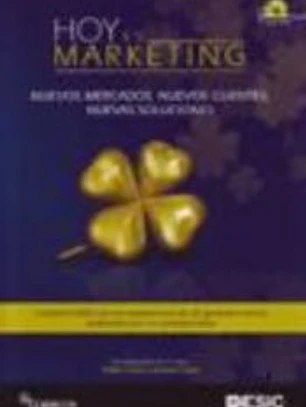 Hoy es marketing: Nuevos mercados, nuevos clientes, nuevas soluciones