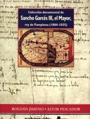 Colección documental de Sancho Garcés III, el Mayor, rey de Pamplona (1004-1035)