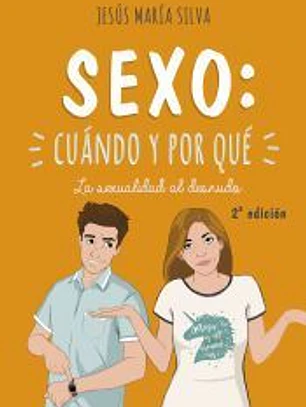 SEXO: CUÁNDO Y POR QUÉ. LA SEXUALIDAD AL DESNUDO
