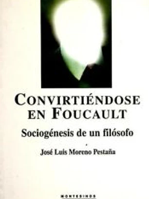 CONVIRTIÉNDOSE EN FOUCAULT: Sociogénesis de un filósofo