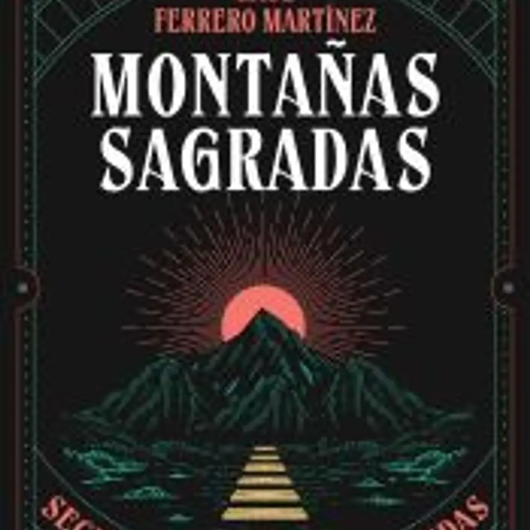 Montañas sagradas: Secretos, misterios y leyendas 1