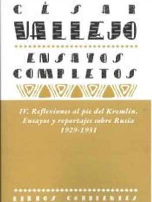 Ensayos completos IV: Reflexiones al pie del Kremlin. Ensayos y reportajes sobre Rusia. 1929-1931