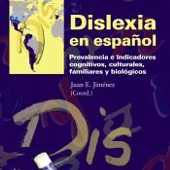 Dislexia en español: prevalencia e indicadores cognitivos, culturales, familiares y biológicos 1