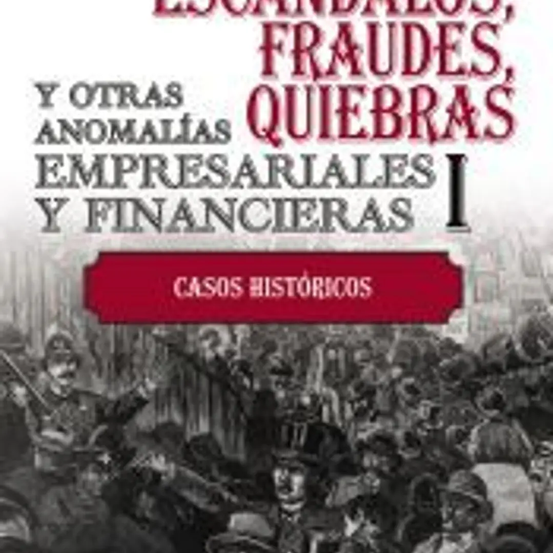 Escándalos, fraudes, quiebras y otras anomalías empresariales y financieras (I) 1