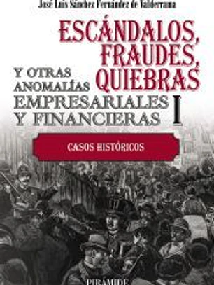 Escándalos, fraudes, quiebras y otras anomalías empresariales y financieras (I)