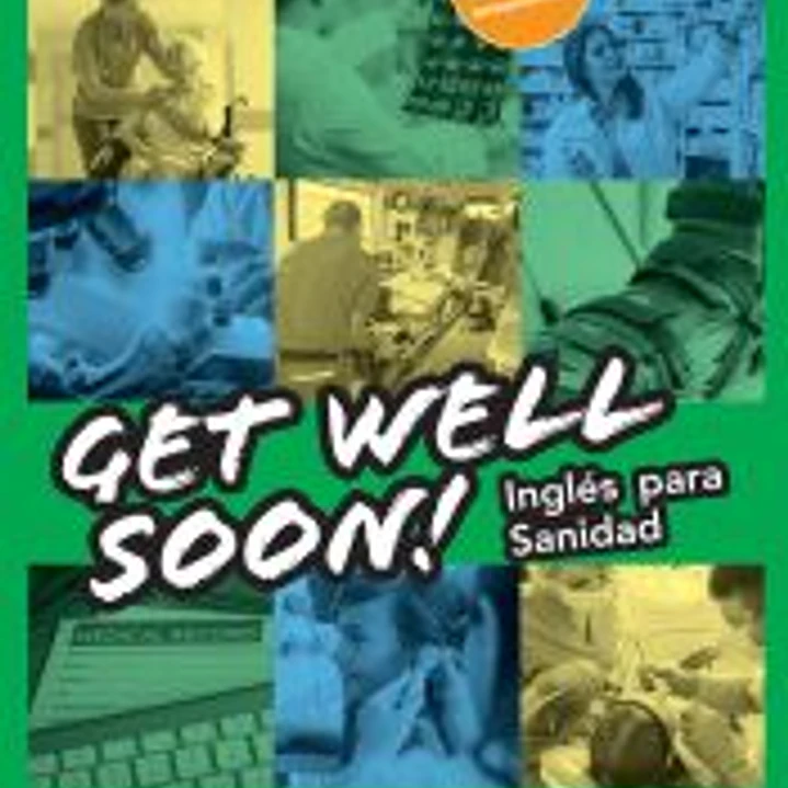 Get Well Soon! Inglés para sanidad 1