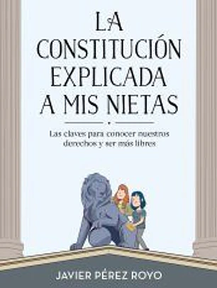 La Constitución explicada a mi nietas: Las claves para conocer nuestros derechos y ser más libres