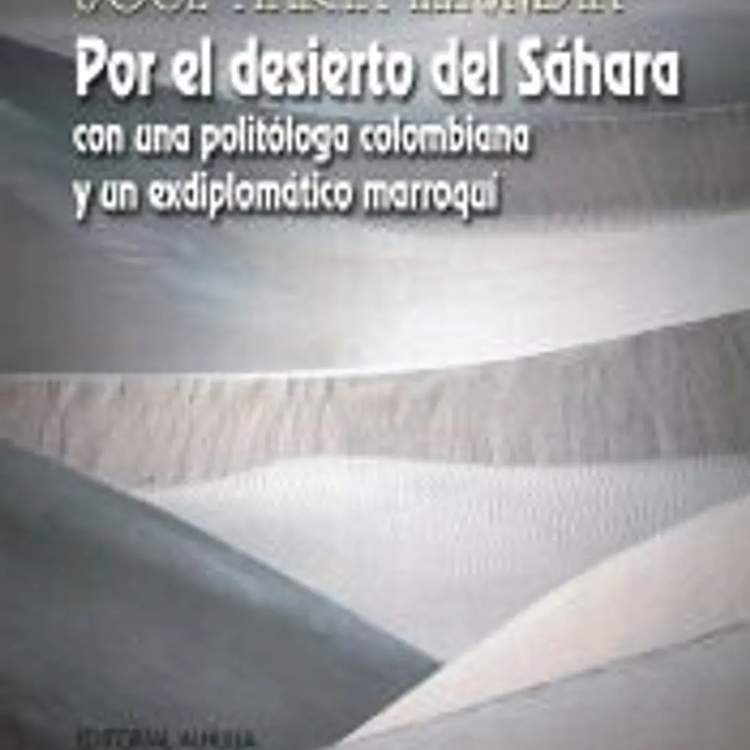 POR EL DESIERTO DEL SAHARA. CON UNA POLITOLOGA COLOMBIANA Y UN EXDIPLOMATICO MARROQUI 1