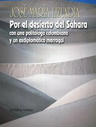 POR EL DESIERTO DEL SAHARA. CON UNA POLITOLOGA COLOMBIANA Y UN EXDIPLOMATICO MARROQUI
