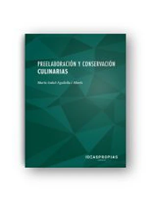 Preelaboración y conservación culinarias : métodos y equipos en productos semielaborados y elaborados. Certificados de profesionalidad. Operaciones básicas de cocina