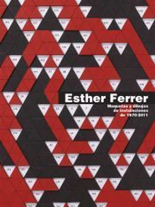Esther Ferrer. Maquetas y dibujos de instalaciones (1970-2011) 