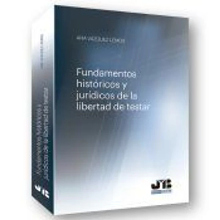Fundamentos históricos y jurídicos de la libertad de testar. 1