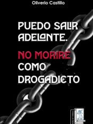 Puedo salir adelante, no moriré como drogadicto