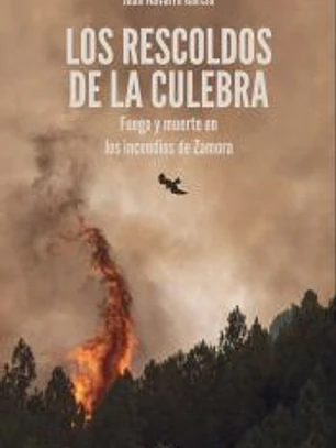 Los rescoldos de la Culebra: Fuego y muerte en los incendios de Zamora