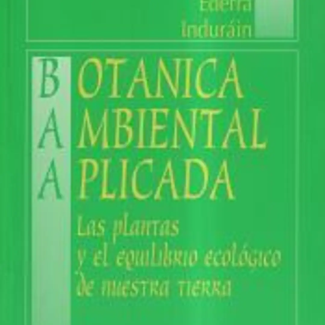 Botánica ambiental aplicada: las plantas y el equilibrio ecológico de nuestra tierra 1