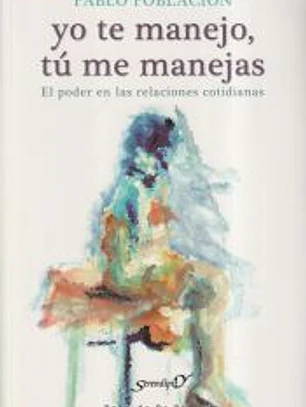 Yo te manejo, tú me manejas. El poder en las relaciones cotidianas