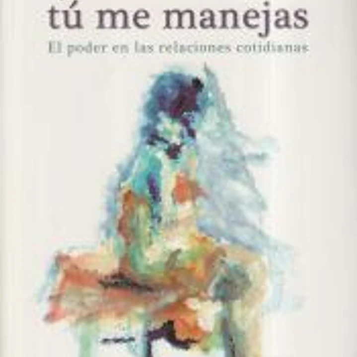 Yo te manejo, tú me manejas. El poder en las relaciones cotidianas 1