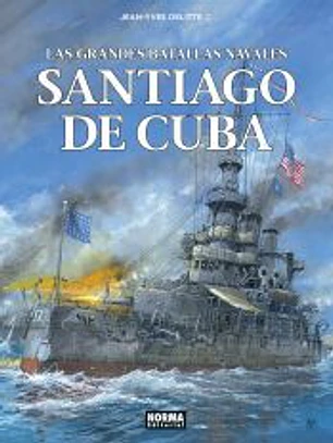 LAS GRANDES BATALLAS NAVALES 17. SANTIAGO DE CUBA