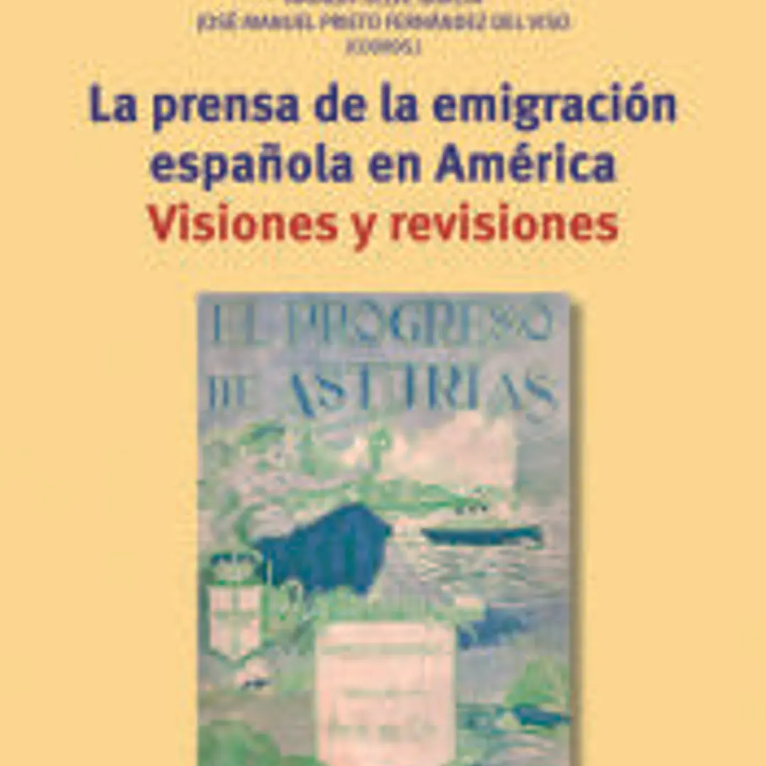 La prensa de la emigración española en América: Visiones y revisiones 1