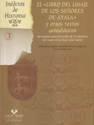 El Libro del linaje de los Señores de Ayala y otros textos genealógicos. Materiales para el estudio de la conciencia del linaje en la Baja Edad Media