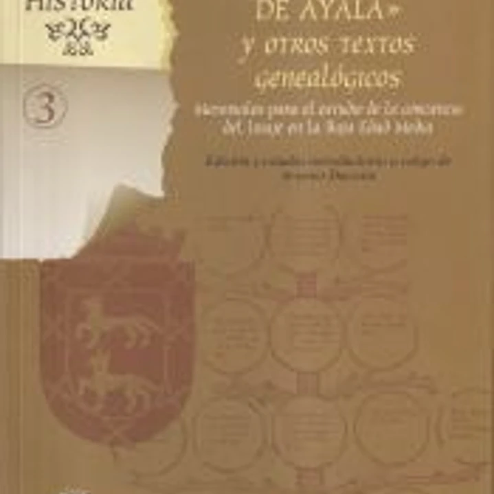 El Libro del linaje de los Señores de Ayala y otros textos genealógicos. Materiales para el estudio de la conciencia del linaje en la Baja Edad Media 1