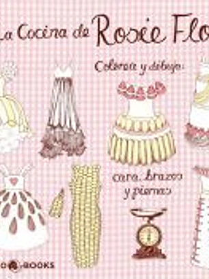 La Cocina de Rosie Flo Colorea y dibuja cara, brazos y piernas