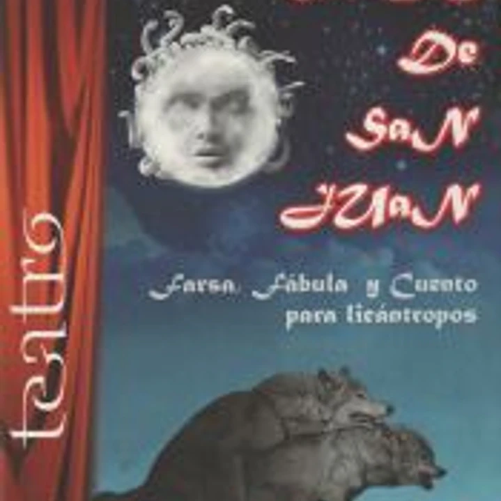 NOCHE DE SAN JUAN . FARSA, FABULA Y CUENTO PARA LICANTROPOS 1