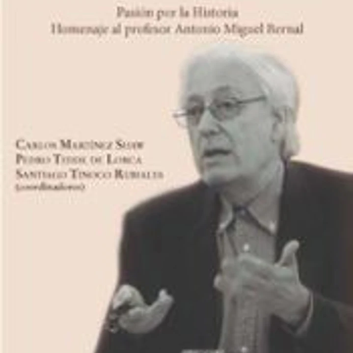 Andalucía, España, Las Indias. Pasión por la Historia : homenaje al profesor Antonio Miguel Bernal 1