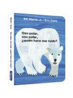 Oso polar, oso polar, ¿quién hace ese ruido? (Colección Eric Carle)