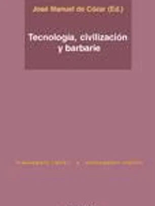 Tecnología, civilización y barbarie