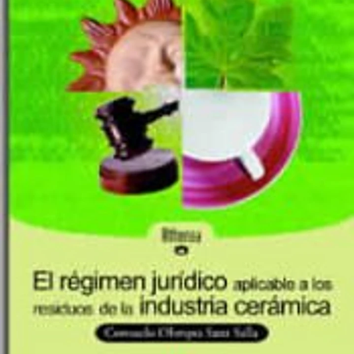 El régimen jurídico aplicable a los residuos de la industria cerámica 1