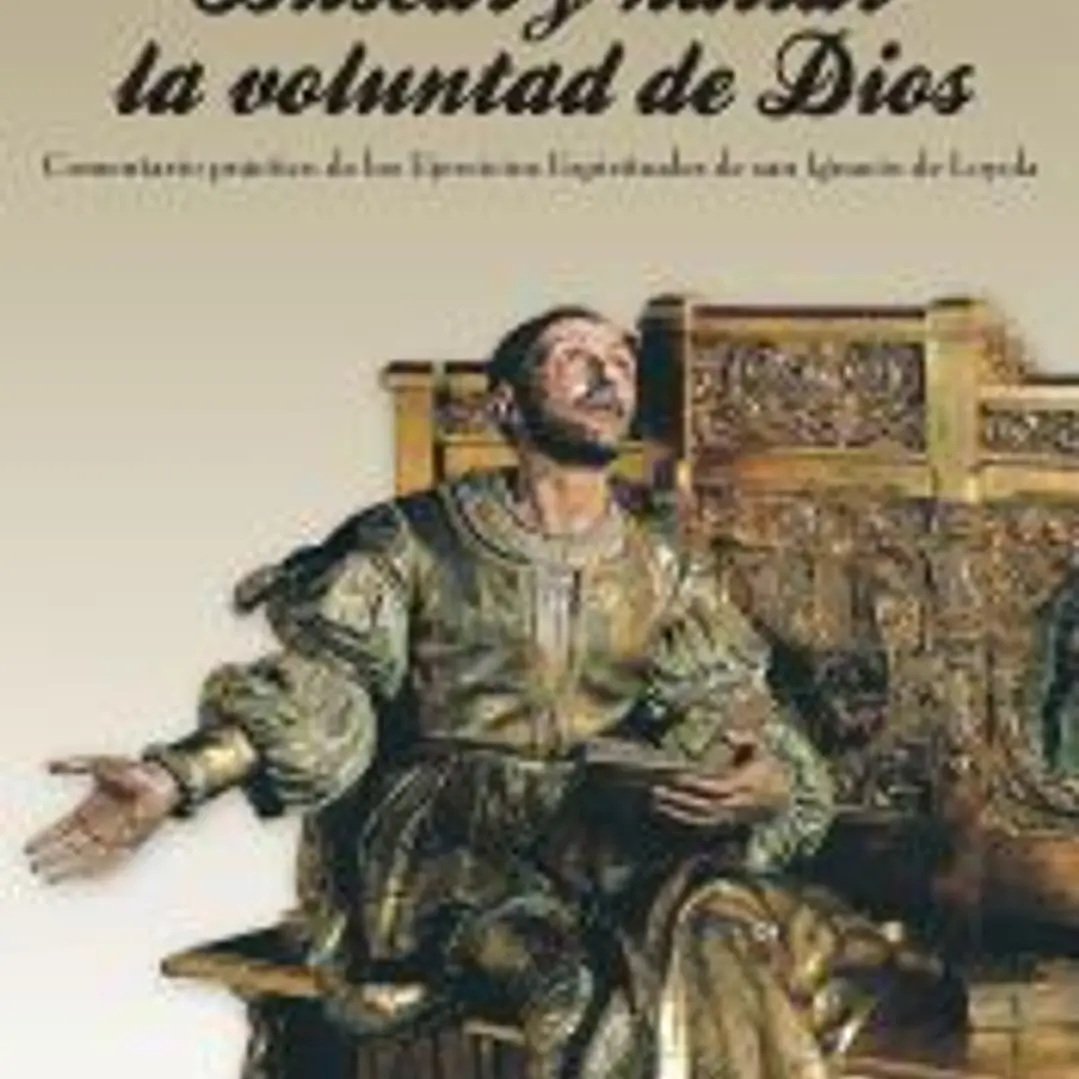 Buscar y hallar la voluntad de Dios: comentario prático de los ejercicios espirituales de san Ignacio de Loyola 1