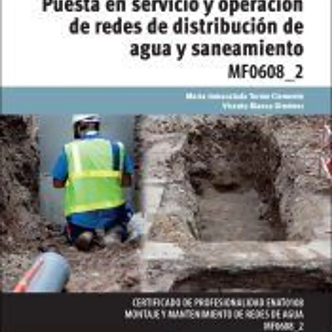 Puesta en servicio y operación de redes de distribución de agua y saneamiento. Certificados de profesionalidad. Montaje y mantenimiento de redes de agua 1