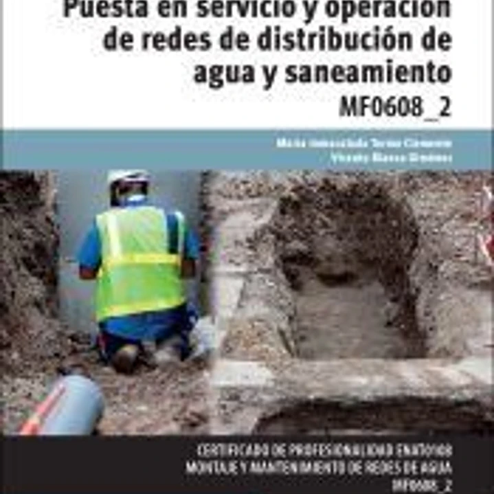 Puesta en servicio y operación de redes de distribución de agua y saneamiento. Certificados de profesionalidad. Montaje y mantenimiento de redes de agua 1