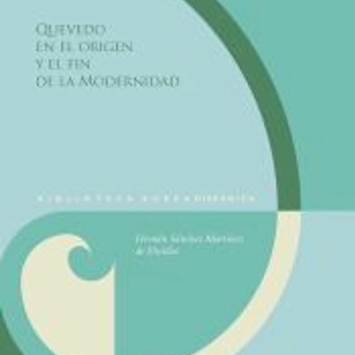 Quevedo en el origen y el fin de la Modernidad 1