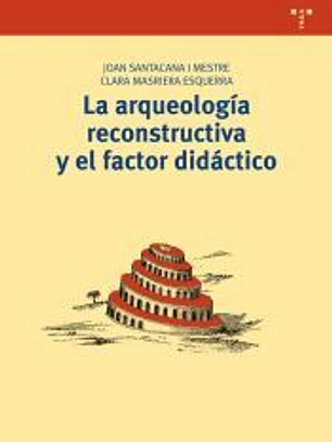Arqueología reconstructiva y el factor didáctico, La