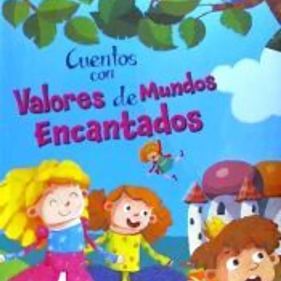 CUENTOS CON VALORES DE MUNDOS ENCANTADOS 1