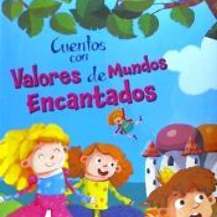 CUENTOS CON VALORES DE MUNDOS ENCANTADOS 1