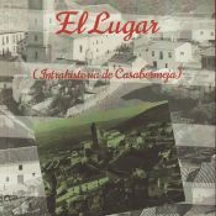 Las cosas de El lugar (Intrahistoria de Casabermeja) 1