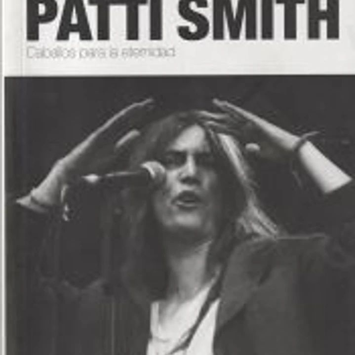 Patti Smith. Caballos para la eternidad 1