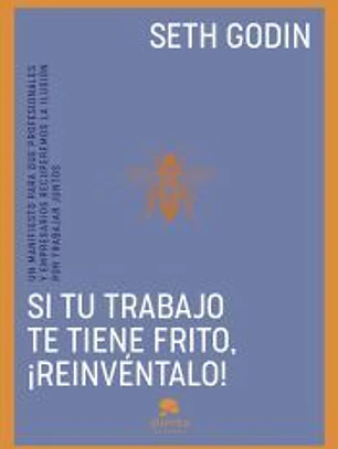 Si tu trabajo te tiene frito, ¡reinvéntalo!