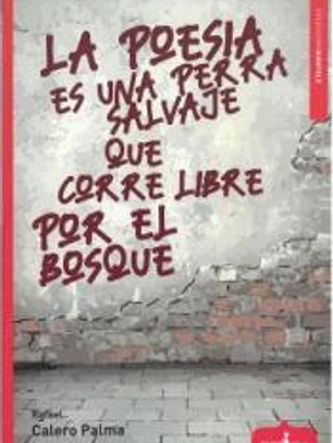 La poesía es una perra salvaje que corre libre por el bosque