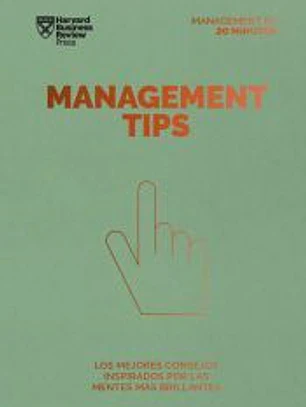 Management Tips. Serie Management en 20 minutos: Los mejores consejos inspirados por las mentes más brillantes