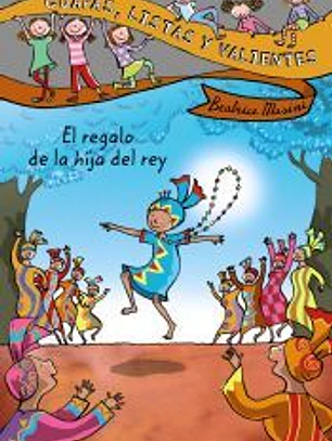 Guapas, listas y valientes. El regalo de la hija del rey